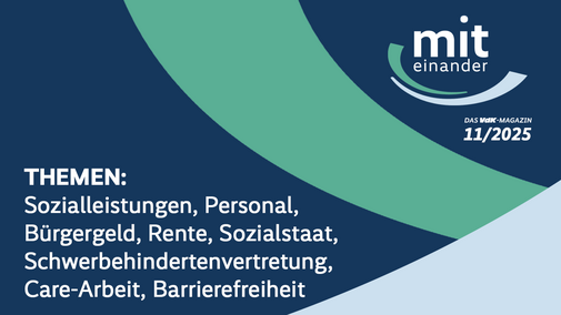 Grafik des VdK-Magazins „miteinander“, Ausgabe 11/2025. Rechts oben steht das Magazinlogo. Links unten sind die Themen der Ausgabe aufgeführt: Sozialleistungen, Personal, Bürgergeld, Rente, Sozialstaat, Schwerbehindertenvertretung, Care-Arbeit und Barrierefreiheit. Die Gestaltung besteht aus geschwungenen Formen in Blau- und Grüntönen.